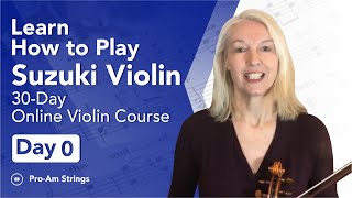Learn How To Play Suzuki Violin- Day 0 30-Day Online Violin Course