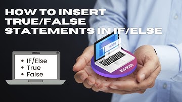 How to Insert True/False Statements in IF/Else