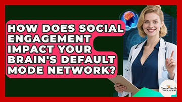 How Does Social Engagement Impact Your Brain