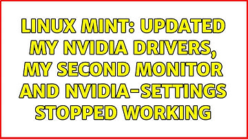 Linux Mint: Updated My Nvidia Drivers, My Second Monitor and nvidia-settings Stopped Working