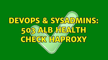 DevOps & SysAdmins: 503 ALB health check HAProxy