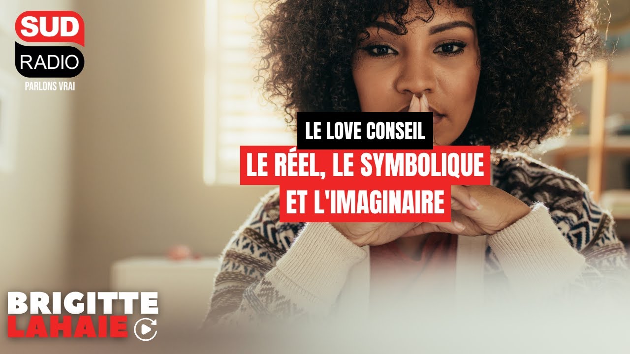 Love conseil - Le réel, le symbolique et l'imaginaire