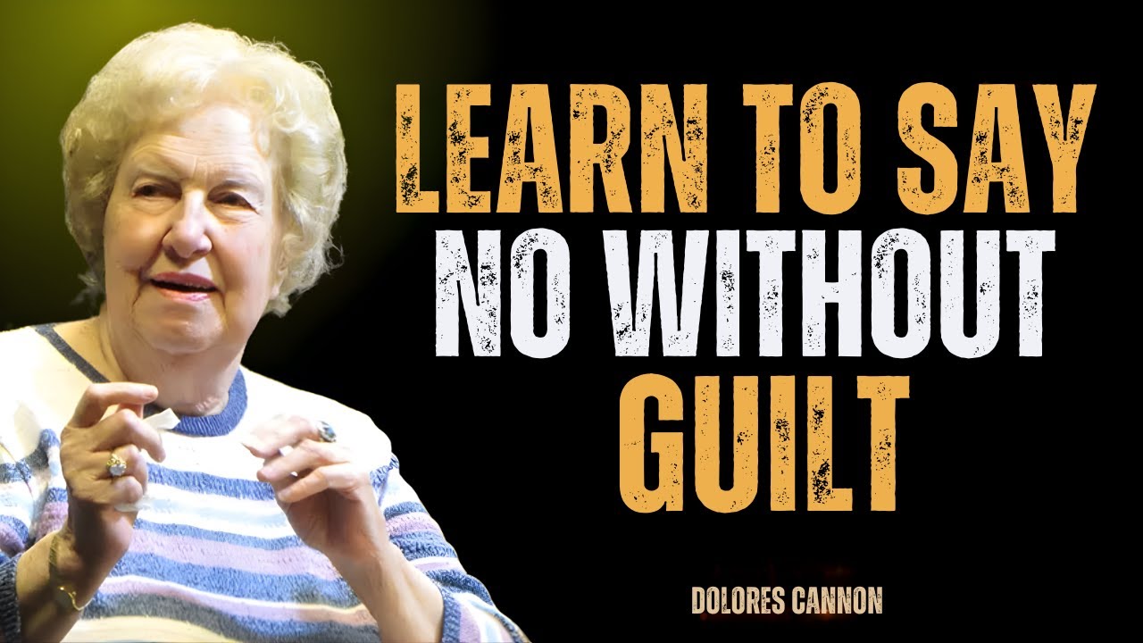 Learn to Say NO Without Feeling Guilty | Dolores Cannon Motivation