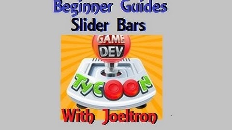 Game Dev Tycoon, Beginner Guides: Slider Bar Basics