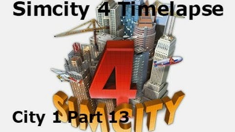 Simcity 4 Timelapse: City 1 Part 13