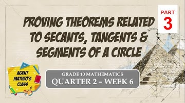 Math 10 Q2 Week 6 (Part 3) Proving Theorems Related to Secants, Tangents and Segments of a Circle