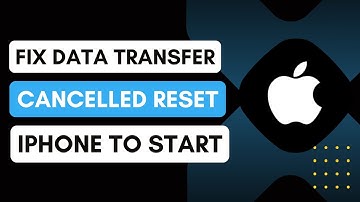 Easy Fixed: Data Transfer Cancelled Reset iPhone to start setting up again"