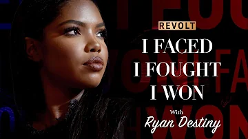 Ryan Destiny | I Faced, I Fought, I Won