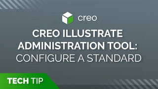 Configure a Standard | Creo Illustrate Administration Tool | Tech Tip