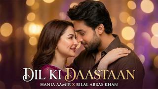 Dil Ki Dastaan Official Video Hania Aamir X Bilal Abbas Khan New Romantic Song 2026 Sd Melodie