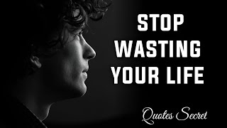 Stop wasting your LIFE quotes | Stop west your TIME | Quotes Secret