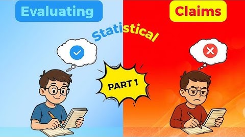 [Problem Solving and Data Analysis] Evaluating Statistical Claims: Part 1