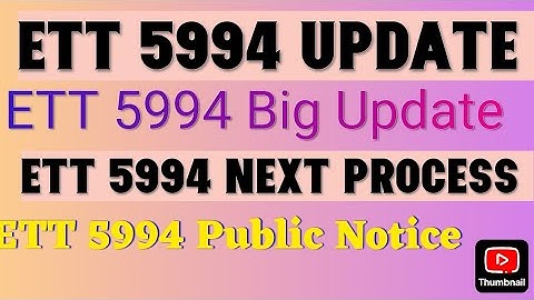 Ett 5994 Update। Ett 5994 New Update। Ett 5994 Public Notice। Ett 5994 Next Process #ett5994update