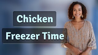 How Long Is Chicken Safe in the Freezer?