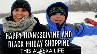 Alaskan HAPPY THANKSGIVING & BLACK FRIDAY SHOPPING | December & Christmas Traditions