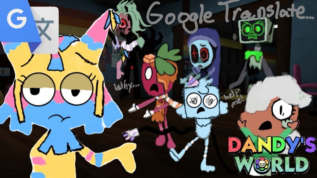 Dandy's World, But Yatta Ate The Google Translate Candy… - YouTube