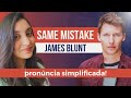 COMO CANTAR "SAME MISTAKE" DO CANTOR JAMES BLUNT? | MÚSICA DO "LATE CORAÇÃO" | PRONÚNCIA SIMPLES!!!!