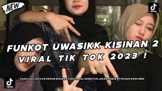 DJ FUNKOT UWASIKK, BOLA BALI NGGO DOLANAN KISINAN 2 VIRAL TIKTOK