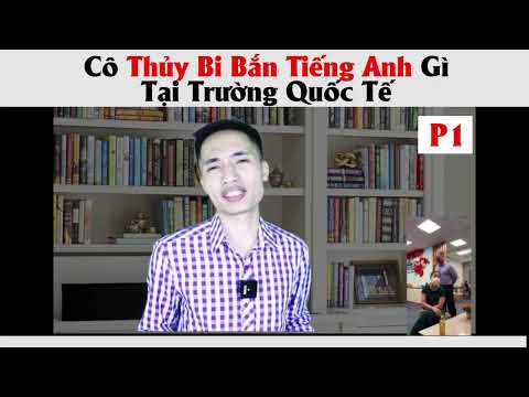 Bi Tiếng Anh Là Gì - Học tiếng Anh | CÔ THỦY BI BẮN TIẾNG ANH GÌ TẠI TRƯỜNG QUỐC TẾ