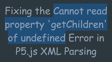 Fixing the Cannot read property 