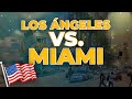 Irse a vivir a Los Angeles o Miami ¿Cuál es mejor?