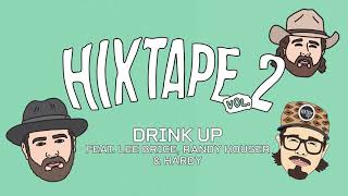 HiXTAPE - Drink Up (feat. HARDY, Lee Brice, Randy Houser)