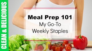 Meal Prep 101 | My GoTo Weekly Staples| Clean&Delicious®