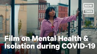 Short Film 'Inside \& Outwards' Focuses on Mental Health During COVID-19 | NowThis