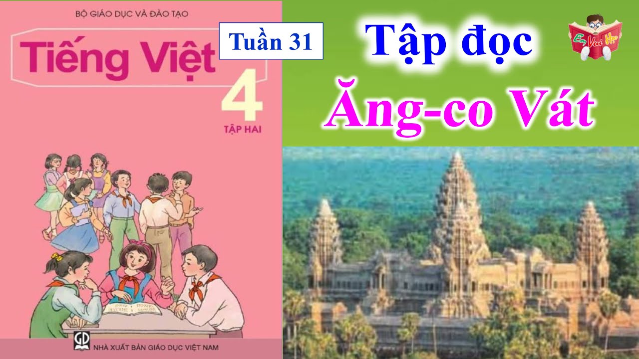Tập Đọc Lớp 4 Tuần 31 | Ăng - Co Vát | Em Vui Học - youtube