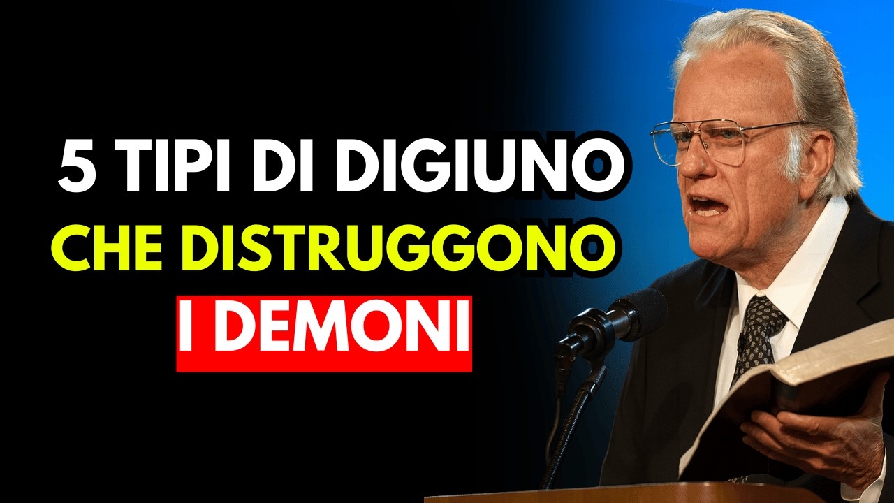 5 Digiuni Biblici che Spezzano Ogni Oppressione Spirituale nella Tua Vita | Billy graham