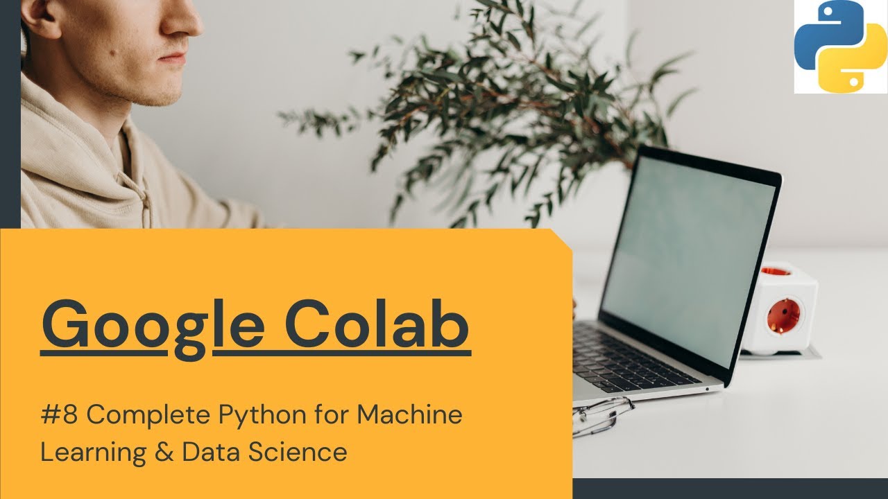 #8 Python For Machine Learning & Data Science |  Google Colab