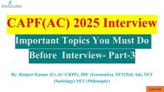 CAPF(AC) 2025 Interview: Important Topics You Must Do Before Interview- Part-3