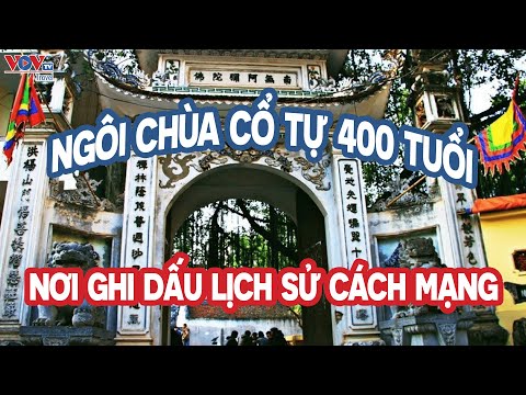 NGÔI CHÙA CỔ TỰ 400 TUỔI NƠI GHI DẤU LỊCH SỬ CÁCH MẠNG