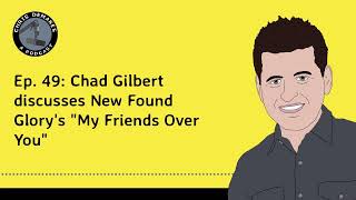 Ep. 49: Chad Gilbert discusses New Found Glory's My Friends Over You