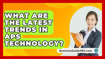 What Are The Latest Trends In APS Technology? - BusinessGuide360.com