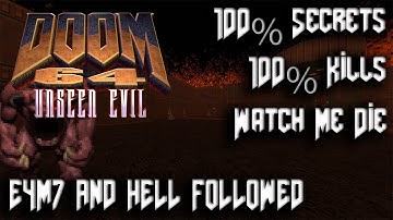 DOOM 64 Unseen Evil - Episode 4 Thy Flesh Consumed: E4M7 And Hell Followed - 100% Secrets