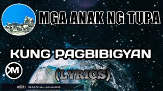 KUNG PAGBIBIGYAN - MGA ANAK NG TUPA (LYRICS)