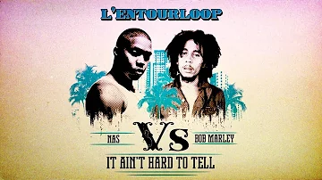 L'ENTOURLOOP - Nas vs Bob Marley "It Ain't Hard to Tell"