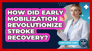 How Did Early Mobilization Revolutionize Stroke Recovery? - Stroke Support Channel
