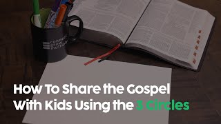 How to Share the Gospel With Kids Using the 3 Circles