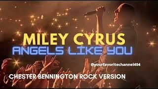 Angels like you - Miley Cyrus ( Chester Bennington rock version )