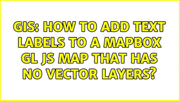 GIS: How to add text labels to a Mapbox GL JS map that has no vector layers?