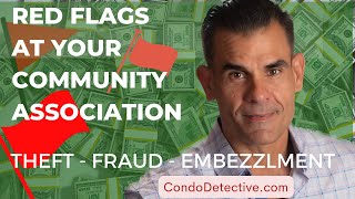 Red Flags at your Community Association.. Leading to Theft and Fraud