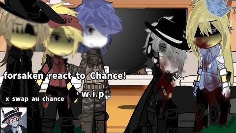 |FORSAKEN| REACT TO |CHANCE!!|  X SWAP AU - SHIPS INCLULED!! WARNINGS IN DESC.#forsaken 