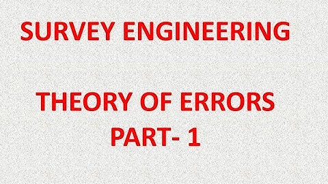 SURVEY ENGINEERING , THEORY OF ERRORS