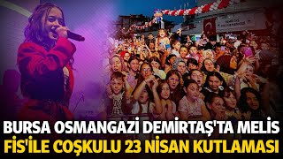 Osmangazi Demirtaşta Melis Fisile Coşkulu 23 Nisan Kutlaması - Bursada Biz