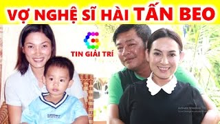 Vợ Tấn Beo là ai? Người phụ nữ lặng lẽ đứng sau Vinh Quang của Tấn Beo - TIN GIẢI TRÍ