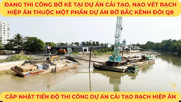 Tập trung thi công làm BỜ KÈ tại Dự án cải tạo RẠCH HIỆP ÂN thuộc một phần Dự án BỜ BẮC KÊNH ĐÔI