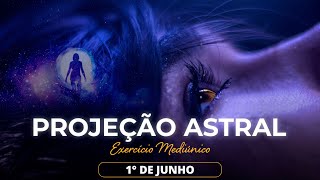 PROJEÇÃO ASTRAL #205 | (Exercício Mediúnico)