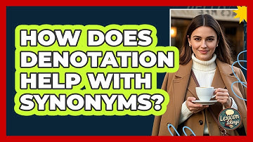 How Does Denotation Help With Synonyms? - Lexicon Lounge